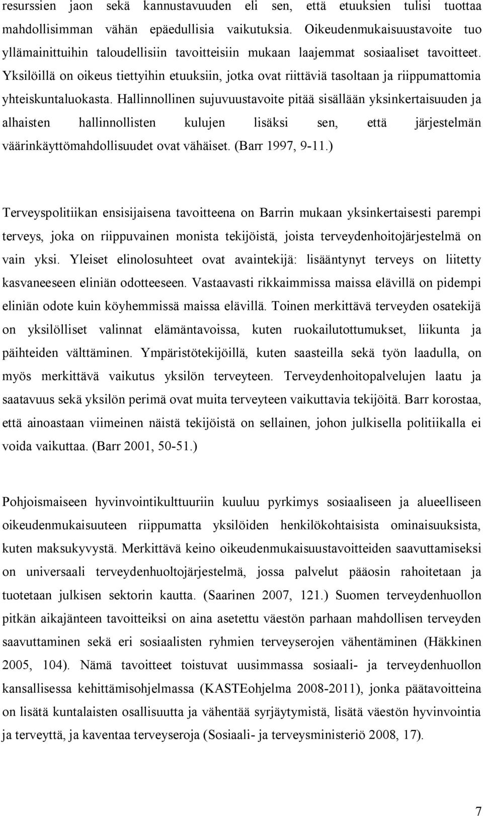 Yksilöillä on oikeus tiettyihin etuuksiin, jotka ovat riittäviä tasoltaan ja riippumattomia yhteiskuntaluokasta.
