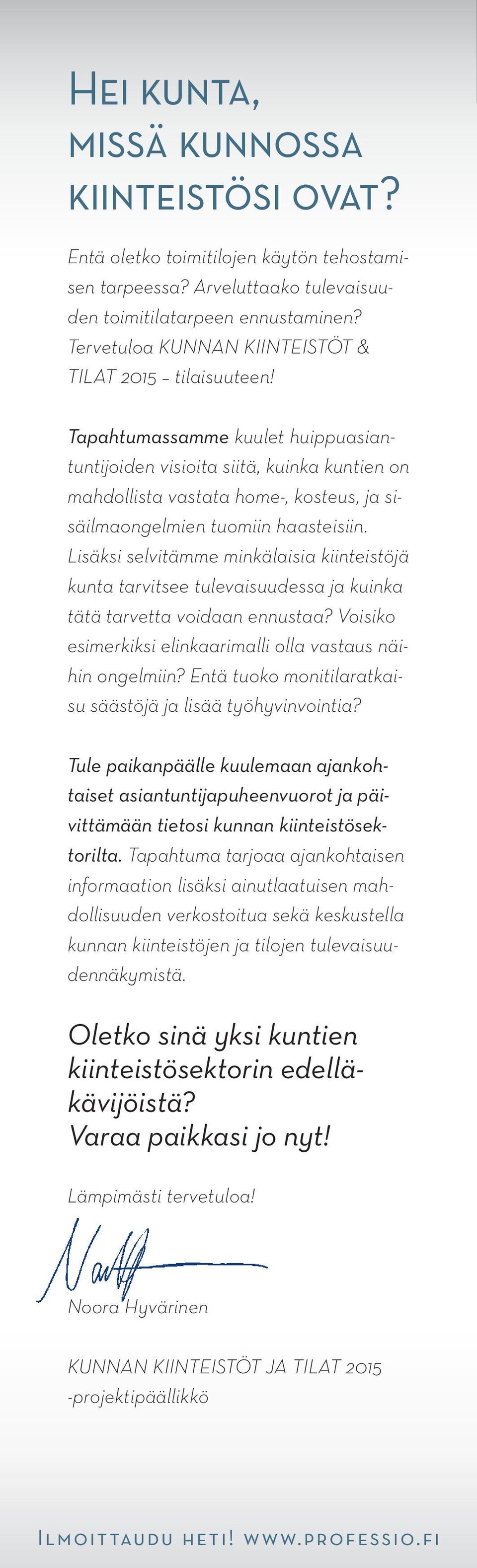 Tapahtumassamme kuulet huippuasiantuntijoiden visioita siitä, kuinka kuntien on mahdollista vastata home-, kosteus, ja sisäilmaongelmien tuomiin haasteisiin.