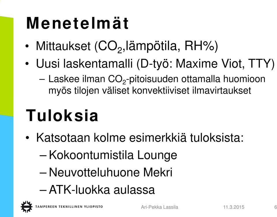 väliset konvektiiviset ilmavirtaukset Tuloksia Katsotaan kolme esimerkkiä