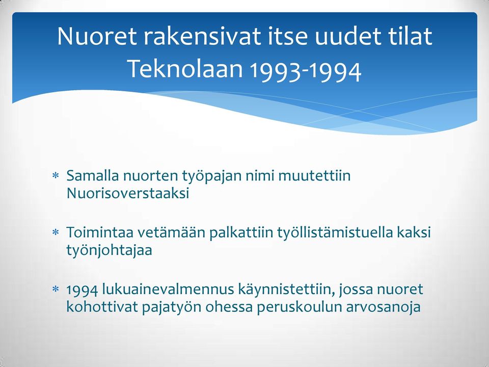 palkattiin työllistämistuella kaksi työnjohtajaa 1994