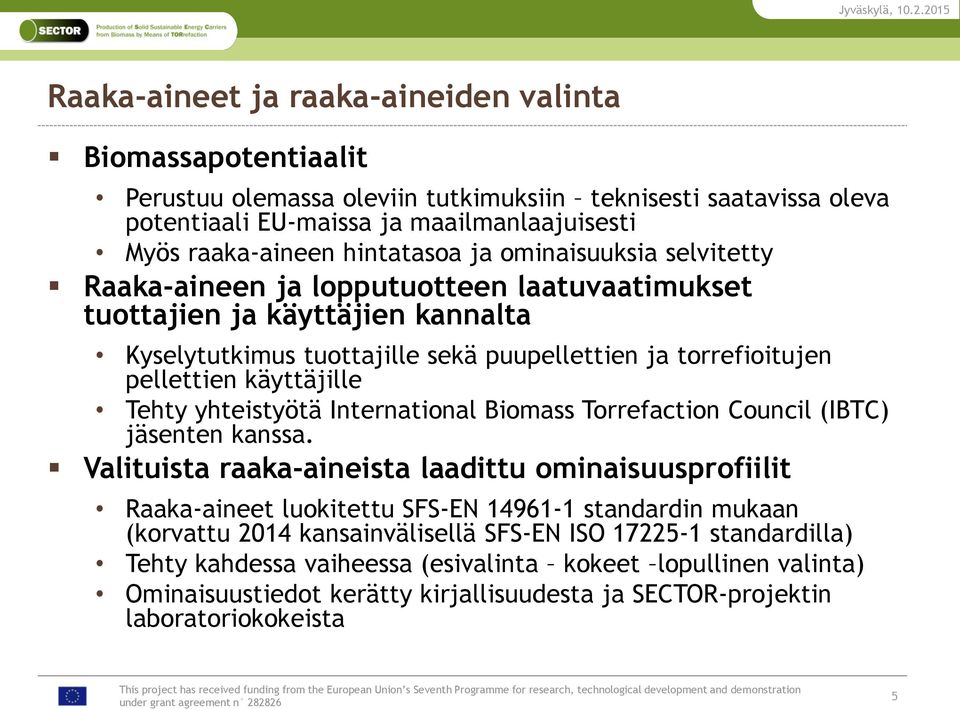 käyttäjille Tehty yhteistyötä International Biomass Torrefaction Council (IBTC) jäsenten kanssa.