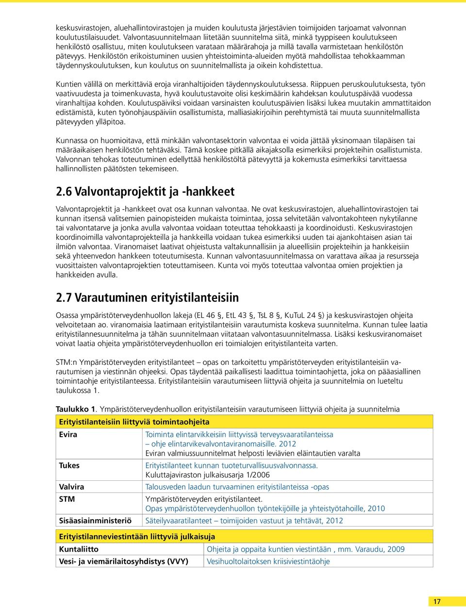 Henkilöstön erikoistuminen uusien yhteistoiminta-alueiden myötä mahdollistaa tehokkaamman täydennyskoulutuksen, kun koulutus on suunnitelmallista ja oikein kohdistettua.