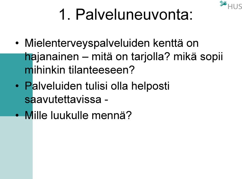 mikä sopii mihinkin tilanteeseen?