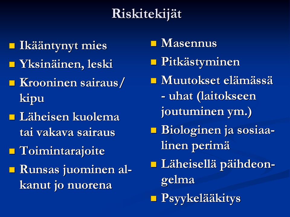 jo nuorena Masennus Pitkästyminen Muutokset elämässä - uhat (laitokseen