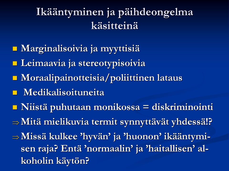 puhutaan monikossa = diskriminointi Mitä mielikuvia termit synnyttävät yhdessä!