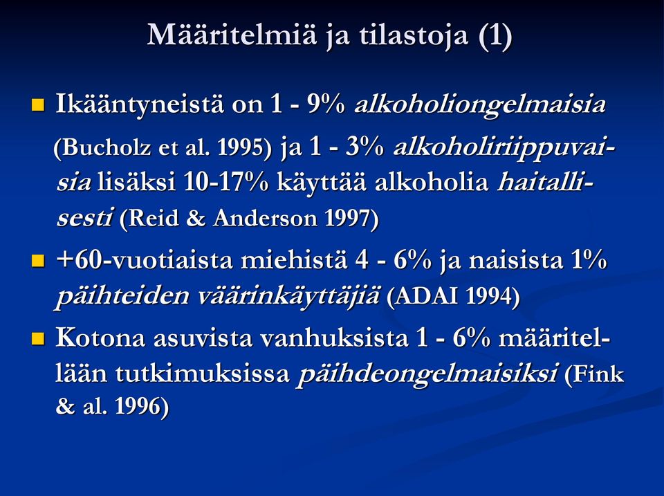 Anderson 1997) +60-vuotiaista miehistä 4-6% ja naisista 1% päihteiden väärinkäyttäjiä (ADAI