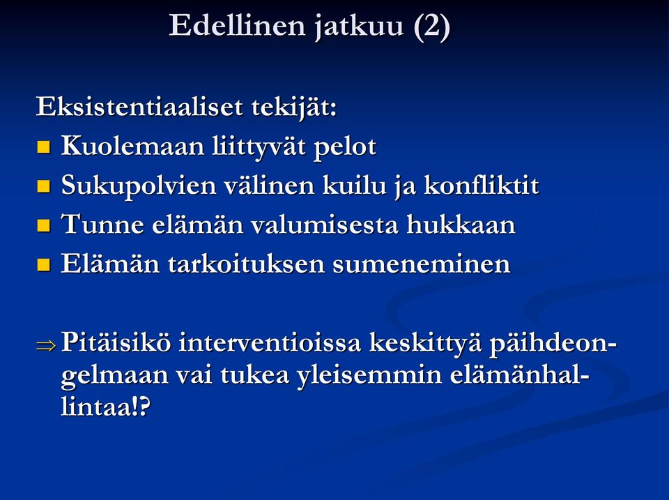 valumisesta hukkaan Elämän tarkoituksen sumeneminen Pitäisikö