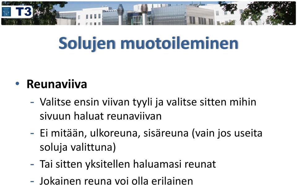 ulkoreuna, sisäreuna (vain jos useita soluja valittuna) - Tai