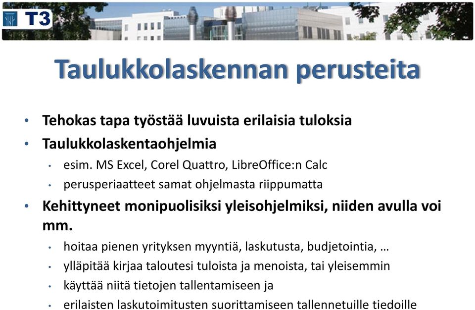 yleisohjelmiksi, niiden avulla voi mm.