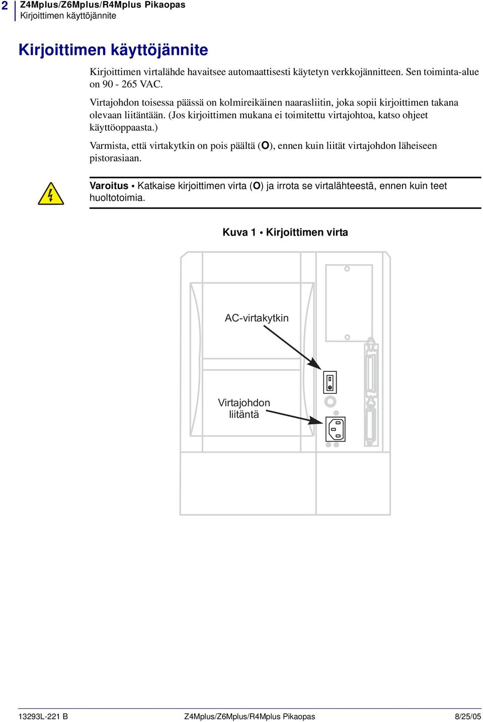 (Jos kirjoittimen mukana ei toimitettu virtajohtoa, katso ohjeet käyttöoppaasta.