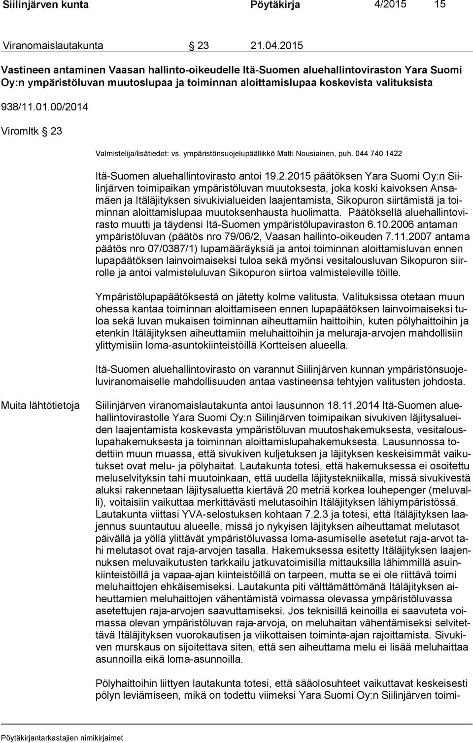 ympäristönsuojelupäällikkö Matti Nousiainen, puh. 044 740 1422