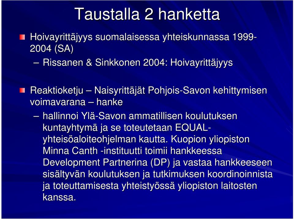 EQUAL- yhteisöaloiteohjelman kautta.