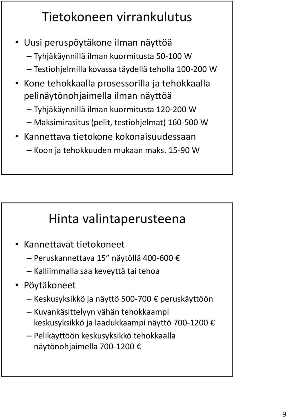 kokonaisuudessaan Koon ja tehokkuuden mukaan maks.