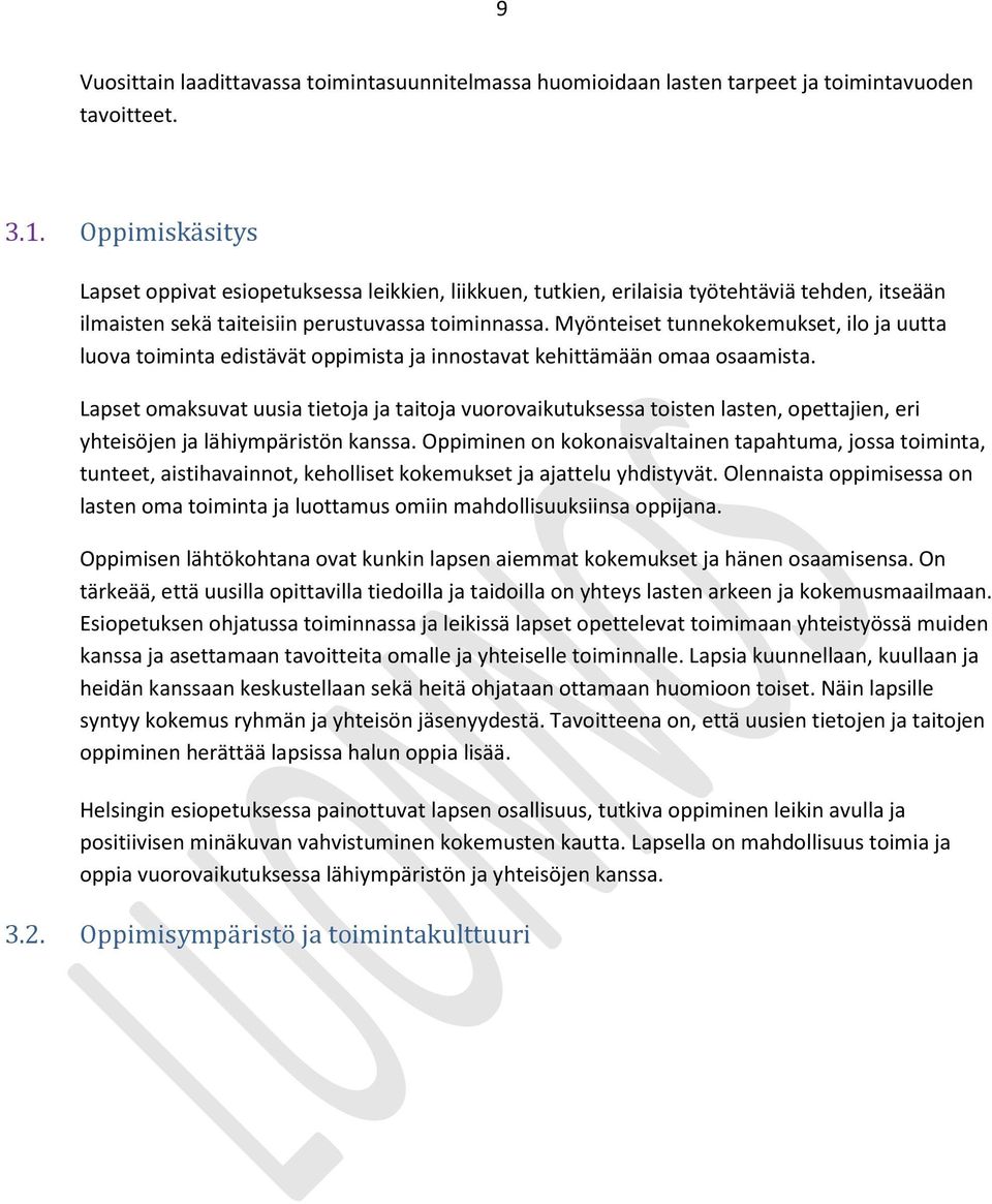 Myönteiset tunnekokemukset, ilo ja uutta luova toiminta edistävät oppimista ja innostavat kehittämään omaa osaamista.