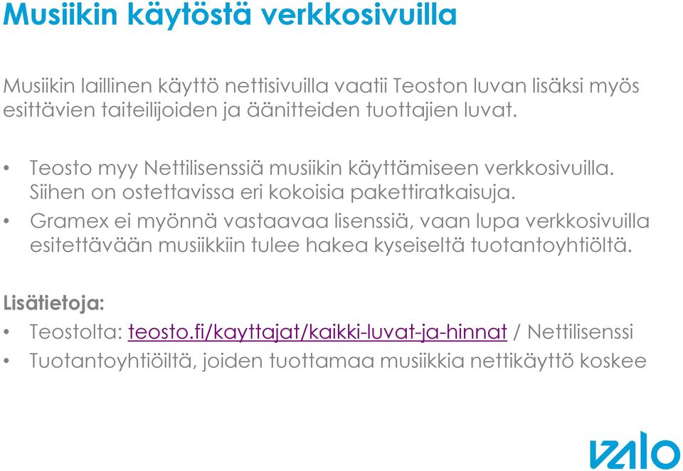 Siihen on ostettavissa eri kokoisia pakettiratkaisuja.