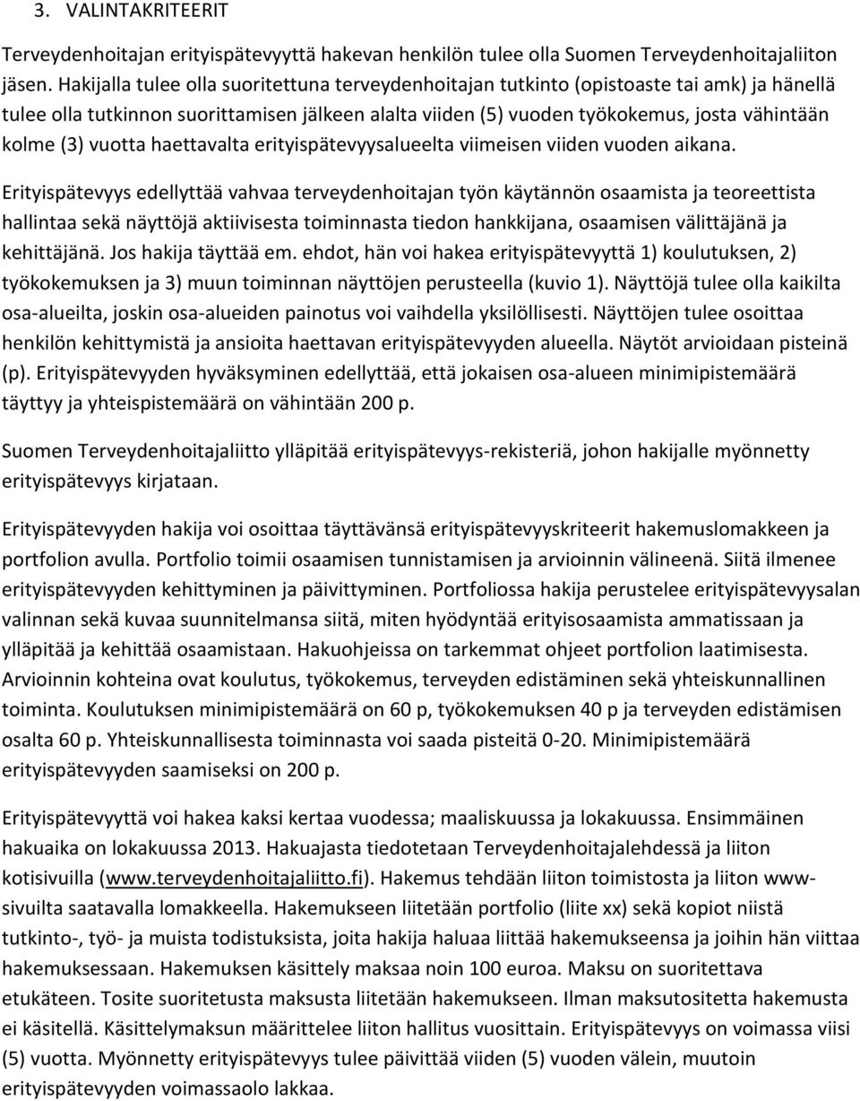 vuotta haettavalta erityispätevyysalueelta viimeisen viiden vuoden aikana.