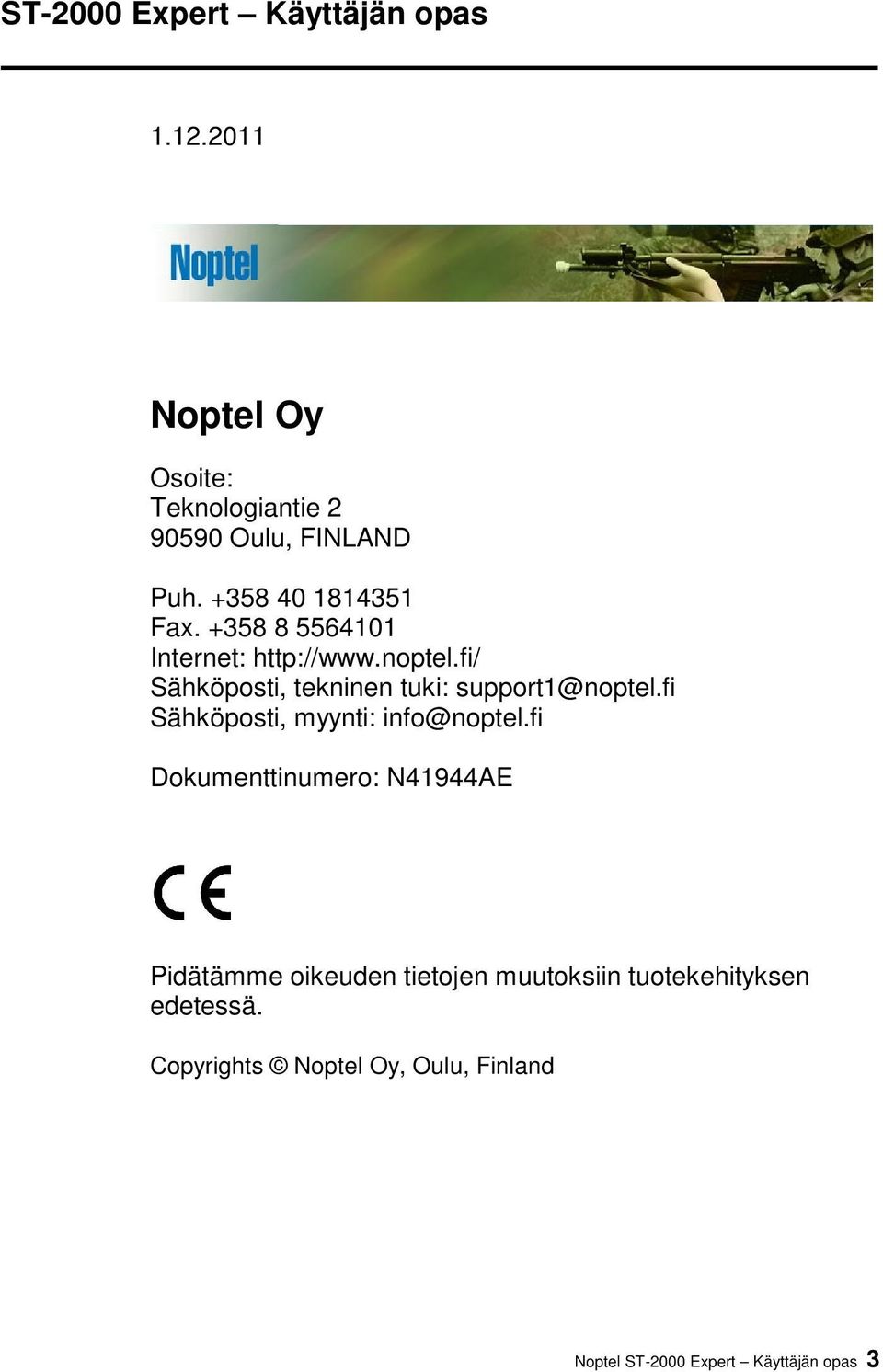 fi/ Sähköposti, tekninen tuki: support1@noptel.fi Sähköposti, myynti: info@noptel.
