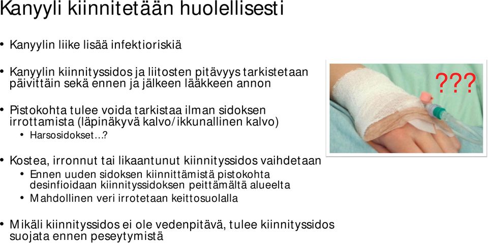 Kostea, irronnut tai likaantunut kiinnityssidos vaihdetaan Ennen uuden sidoksen kiinnittämistä pistokohta desinfioidaan kiinnityssidoksen