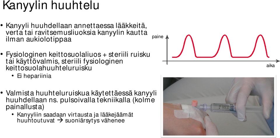 keittosuolahuuhteluruisku Ei hepariinia aika Valmista huuhteluruiskua käytettäessä kanyyli huuhdellaan ns.