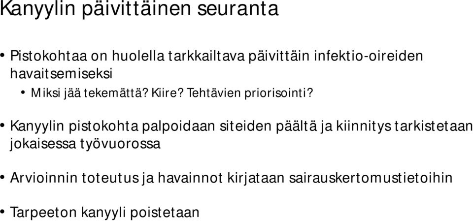 Kanyylin pistokohta palpoidaan siteiden päältä ja kiinnitys tarkistetaan jokaisessa