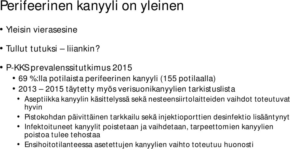 tarkistuslista Aseptiikka kanyylin käsittelyssä sekä nesteensiirtolaitteiden vaihdot toteutuvat hyvin Pistokohdan päivittäinen tarkkailu