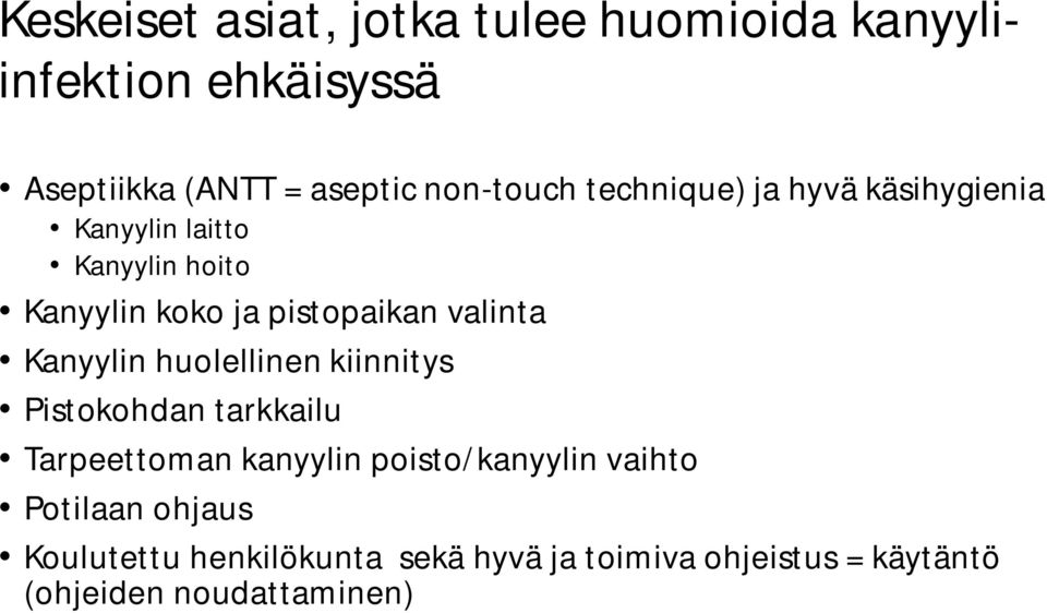 valinta Kanyylin huolellinen kiinnitys Pistokohdan tarkkailu Tarpeettoman kanyylin poisto/kanyylin