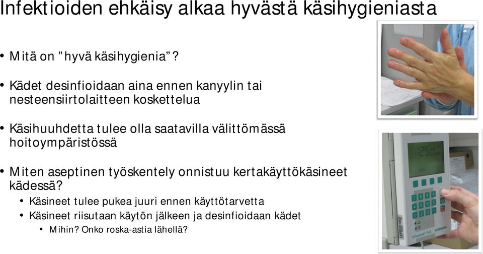 saatavilla välittömässä hoitoympäristössä Miten aseptinen työskentely onnistuu kertakäyttökäsineet kädessä?