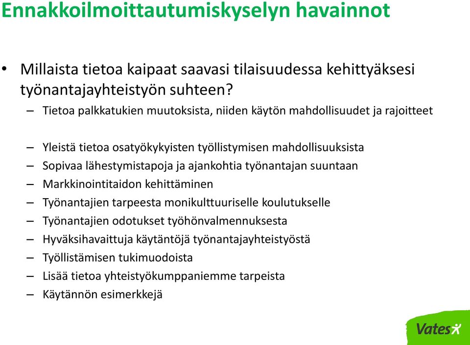 lähestymistapoja ja ajankohtia työnantajan suuntaan Markkinointitaidon kehittäminen Työnantajien tarpeesta monikulttuuriselle koulutukselle Työnantajien