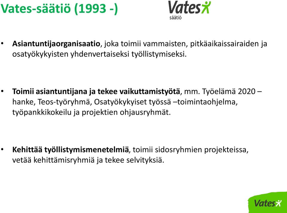 Työelämä 2020 hanke, Teos-työryhmä, Osatyökykyiset työssä toimintaohjelma, työpankkikokeilu ja projektien