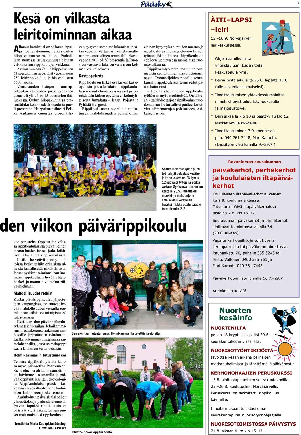 Arvion mukaan Oulun hiippakunnan 61 seurakunnassa on tänä vuonna noin 250 leiririppikoulua, joihin osallistuu 5500 nuorta.