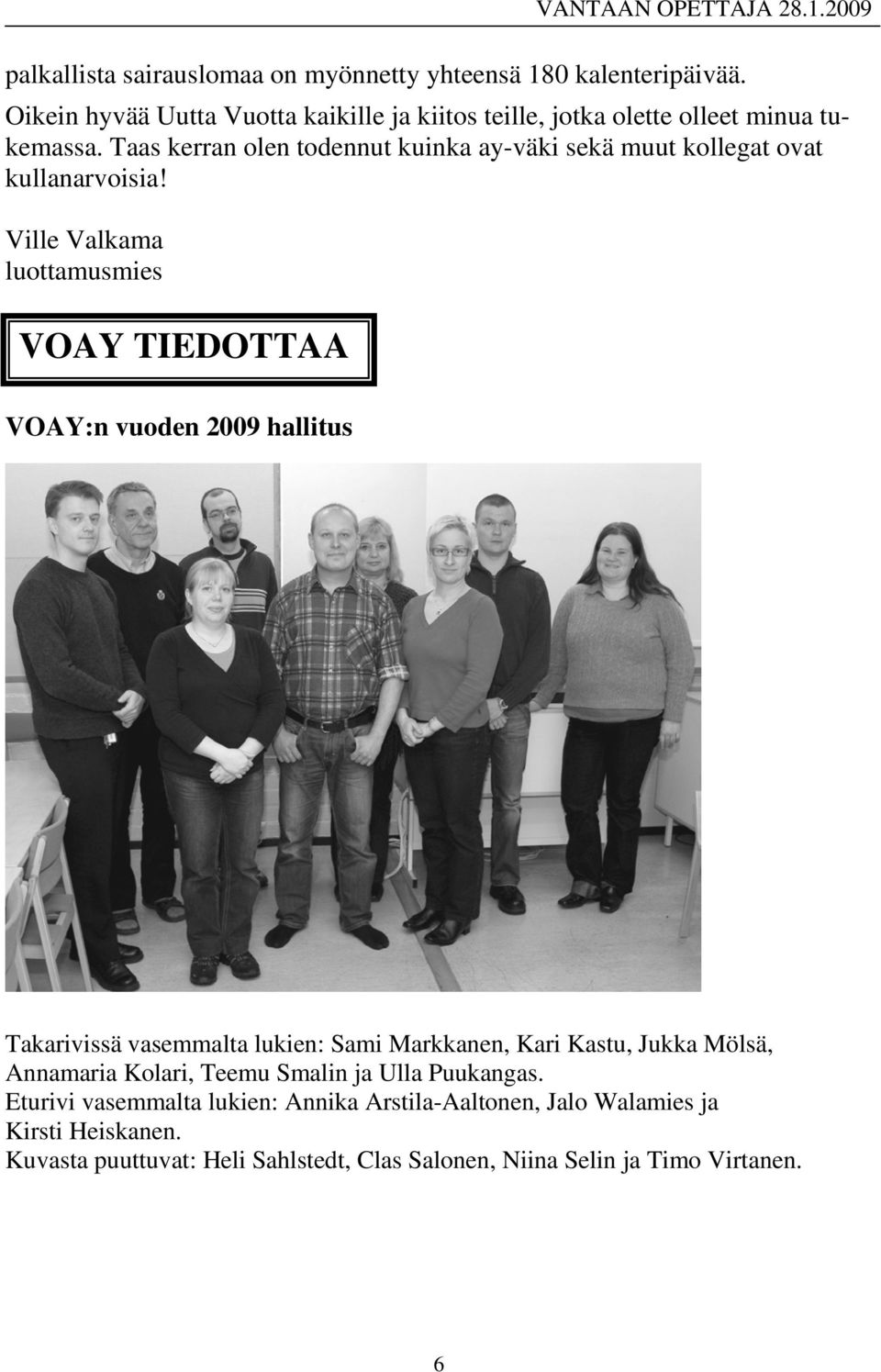 Taas kerran olen todennut kuinka ay-väki sekä muut kollegat ovat kullanarvoisia!