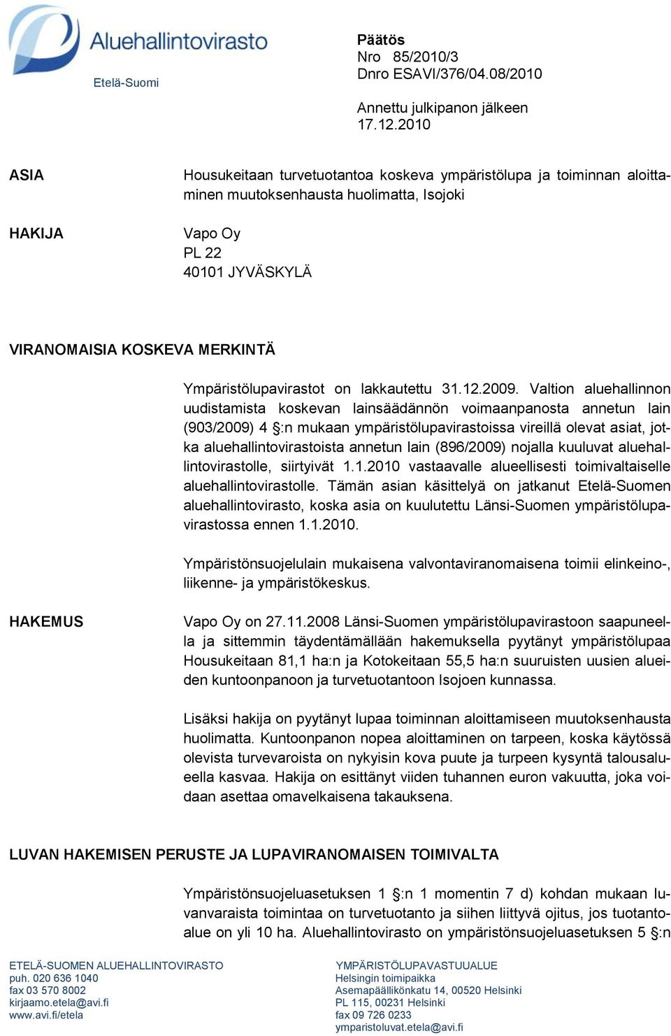 Ympäristölupavirastot on lakkautettu 31.12.2009.