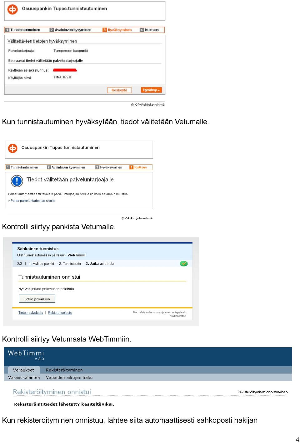 Kontrolli siirtyy Vetumasta WebTimmiin.