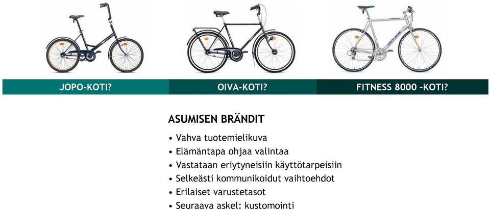 valintaa Vastataan eriytyneisiin käyttötarpeisiin