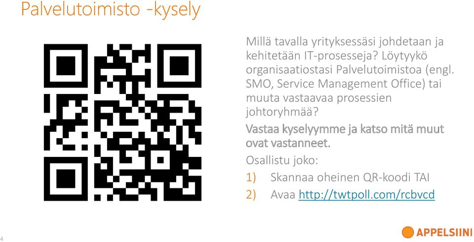 SMO, Service Management Office) tai muuta vastaavaa prosessien johtoryhmää?