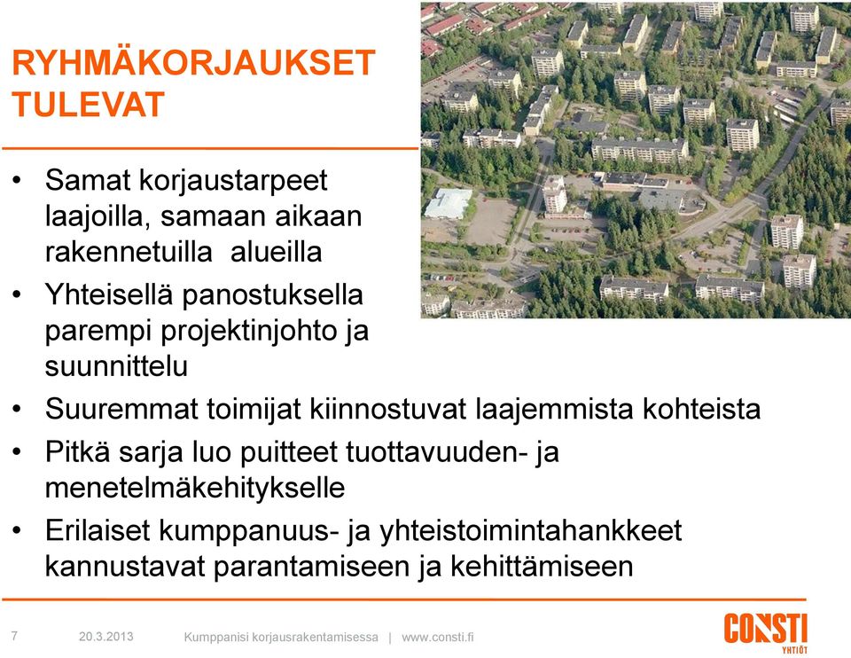 kiinnostuvat laajemmista kohteista Pitkä sarja luo puitteet tuottavuuden- ja