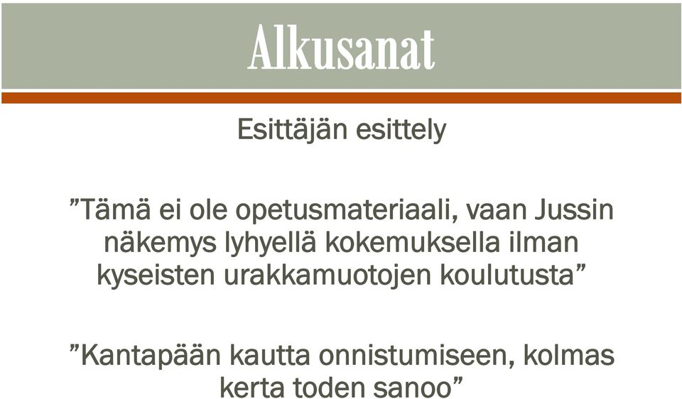 kokemuksella ilman kyseisten urakkamuotojen