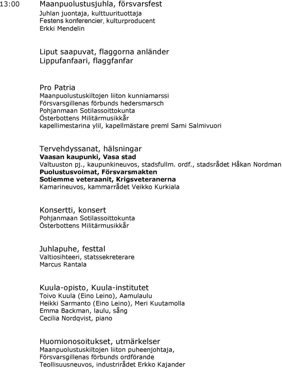 Tervehdyssanat, hälsningar Vaasan kaupunki, Vasa stad Valtuuston pj., kaupunkineuvos, stadsfullm. ordf.