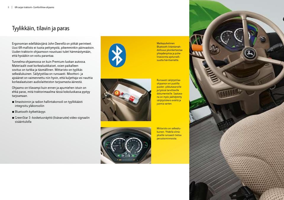 Materiaalit ovat korkealuokkaiset, osien paikalleen sovitus on tarkka ja täsmällinen. Mittaristo on tyylikäs selkeälukuinen. Säilytystilaa on runsaasti.