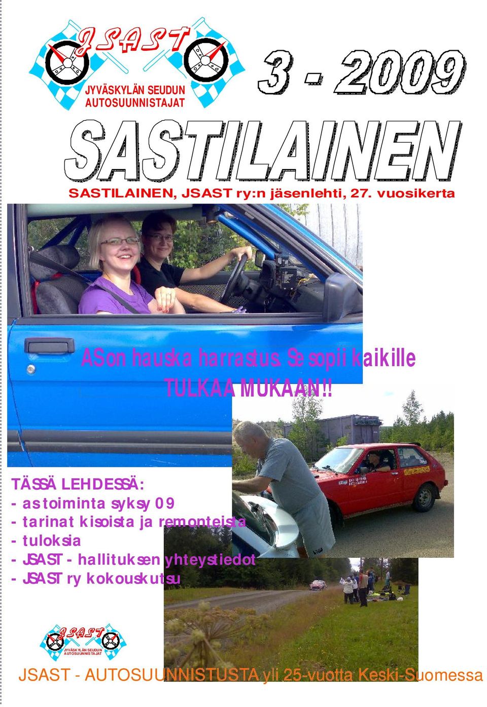 ! Tässä lehdessä: * Toiminta kesälle 2009 TÄSSÄ * NEZ LEHDESSÄ: juttu Tanskasta * K-S aluemestaruus tietoa - as * toiminta