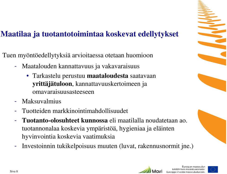 Maksuvalmius - Tuotteiden markkinointimahdollisuudet - Tuotanto-olosuhteet kunnossa eli maatilalla noudatetaan ao.