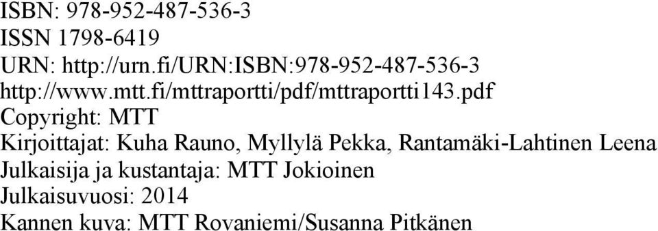 pdf Copyright: MTT Kirjoittajat: Kuha Rauno, Myllylä Pekka, Rantamäki-Lahtinen