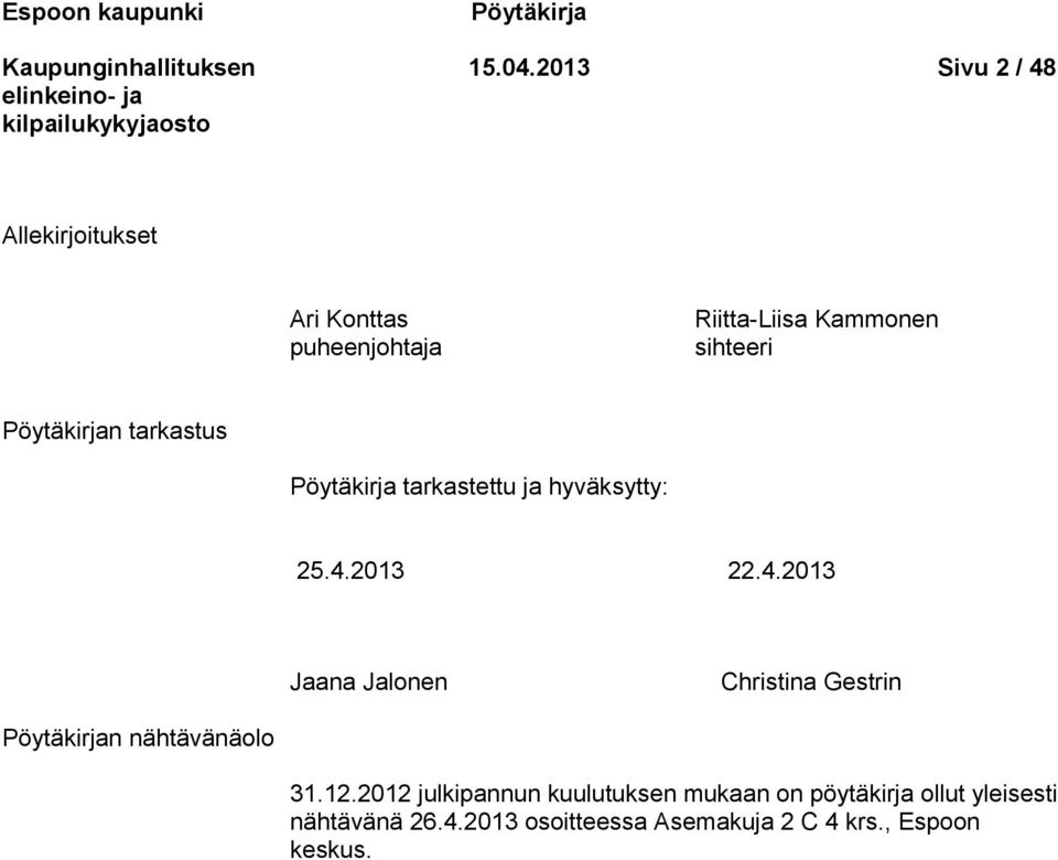 Pöytäkirjan tarkastus Pöytäkirja tarkastettu ja hyväksytty: 25.4.