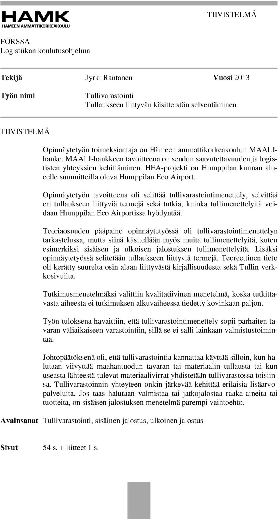 HEA-projekti on Humppilan kunnan alueelle suunnitteilla oleva Humppilan Eco Airport.