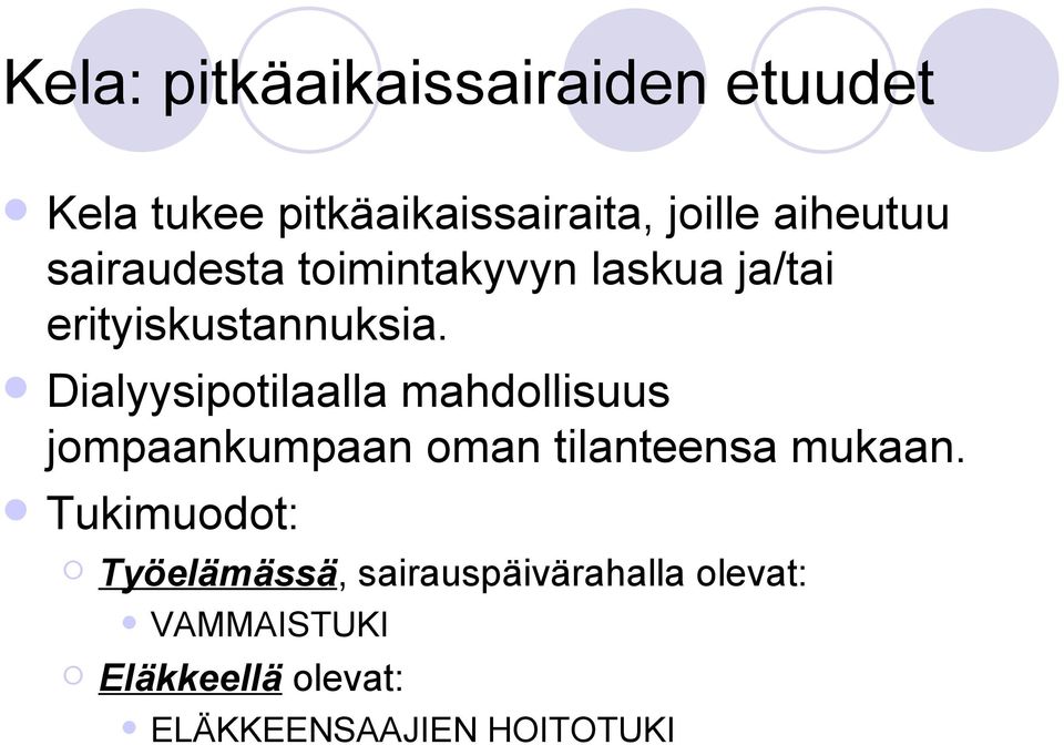 Dialyysipotilaalla mahdollisuus jompaankumpaan oman tilanteensa mukaan.