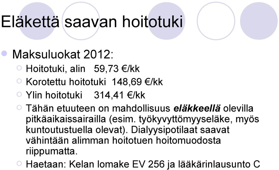 pitkäaikaissairailla (esim. työkyvyttömyyseläke, myös kuntoutustuella olevat).