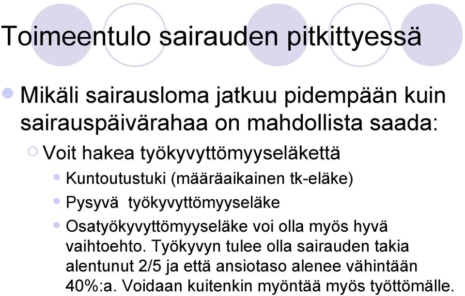 työkyvyttömyyseläke Osatyökyvyttömyyseläke voi olla myös hyvä vaihtoehto.