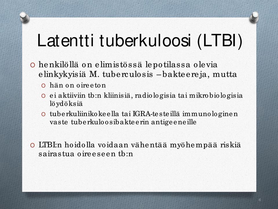 mikrobiologisia löydöksiä O tuberkuliinikokeella tai IGRA-testeillä immunologinen vaste