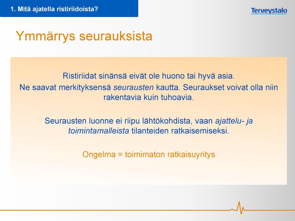 Ne saavat merkityksensä seurausten kautta.