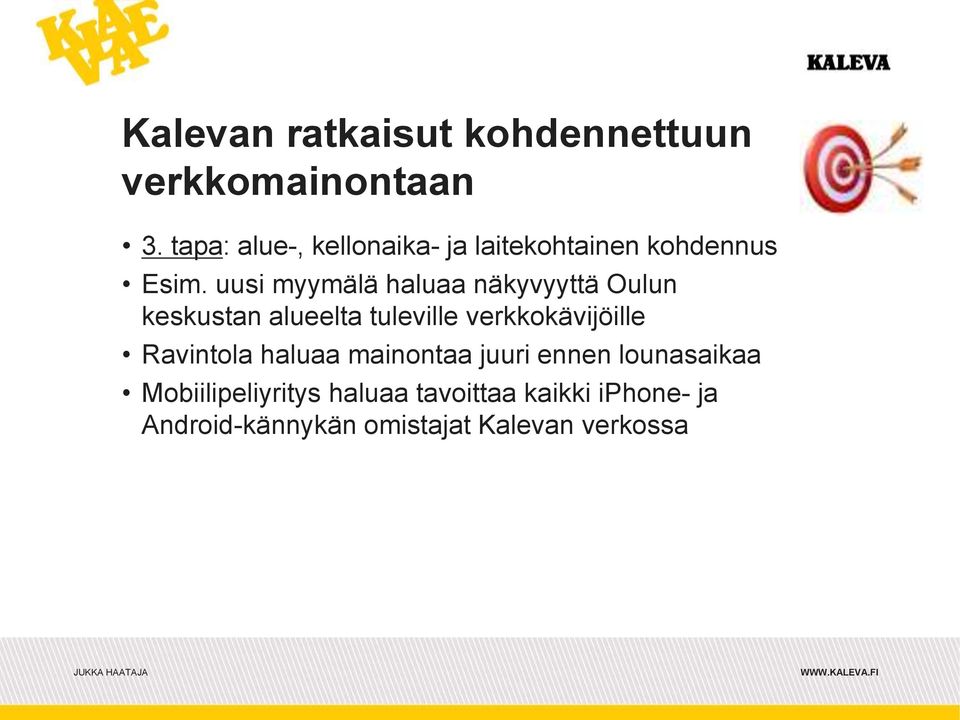 uusi myymälä haluaa näkyvyyttä Oulun keskustan alueelta tuleville verkkokävijöille